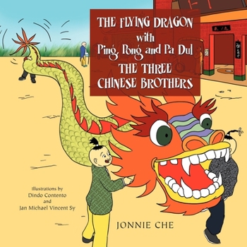 Paperback THE FLYING DRAGON WITH Ping, Pong and Pa Dul THE THREE CHINESE BROTHERS: WITH Ping, Pong and Pa Dul THE THREE CHINESE BROTHERS Book