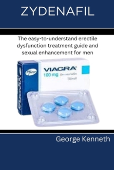 Paperback Zydenafil: The easy-to-understand erectile dysfunction treatment guide and sexual enhancement for men Book