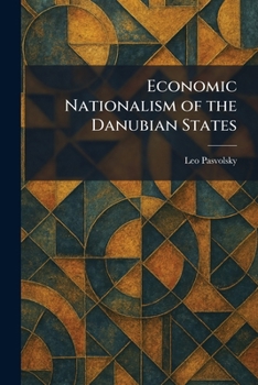 Economic Nationalism of the Danubian States (Routledge Revivals)