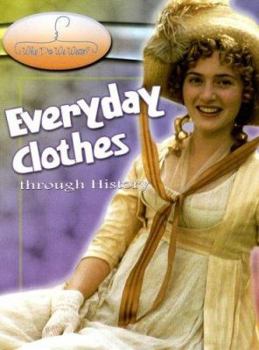 Everyday Clothes Through History (Why Do We Wear?)
