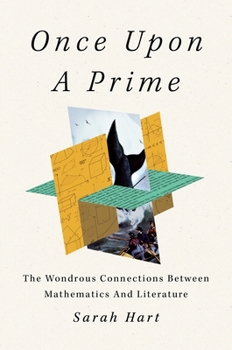 Hardcover Once Upon a Prime: The Wondrous Connections Between Mathematics and Literature Book