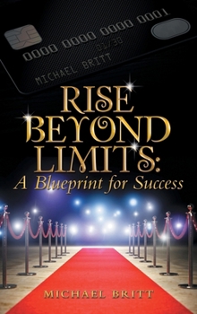 Hardcover Rise Beyond Limits: A Blueprint for Success Book