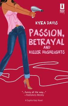 Passion, Betrayal And Killer Highlights (Sophie Katz, Book 2) - Book #2 of the Sophie Katz Murder Mystery