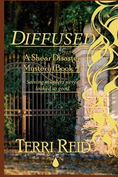 Diffused - A Shear Disaster Mystery - Book #4 of the Shear Disaster Mystery