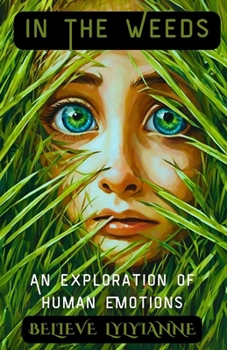 Paperback In the Weeds: An Exploration Of Human Emotions Book