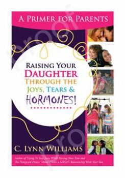 Paperback Raising Your Daughter Through the Joys, Tears & Book