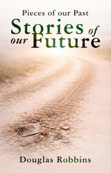 Paperback Pieces of Our Past: Stories of Our Future Book