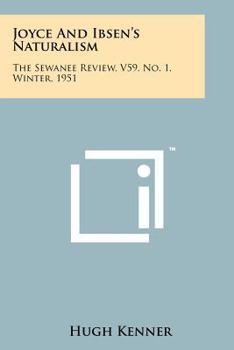 Paperback Joyce And Ibsen's Naturalism: The Sewanee Review, V59, No. 1, Winter, 1951 Book