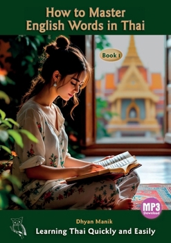 Paperback How to Master English Words in Thai Book I: Learning Thai Quickly and Easily Book