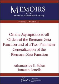 Paperback On the Asymptotics to all Orders of the Riemann Zeta Function and of a Two-Parameter Generalization of the Riemann Zeta Function (Memoirs of the American Mathematical Society) Book