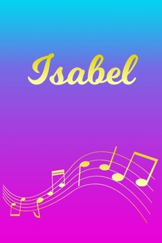 Paperback Isabel: Sheet Music Note Manuscript Notebook Paper - Pink Blue Gold Personalized Letter I Initial Custom First Name Cover - Mu Book