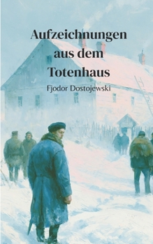 Aufzeichnungen aus dem Totenhaus (German Edition)
