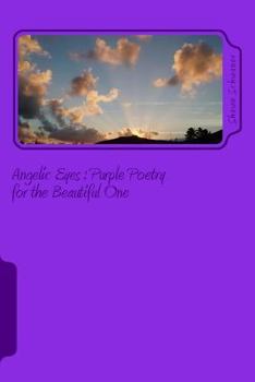 Paperback Angelic Eyes: Purple Poetry for the Beautiful One Book