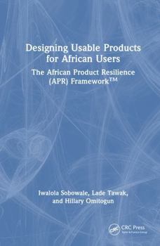 Hardcover Designing Usable Products for African Users: The African Product Resilience (Apr) Framework(tm) Book