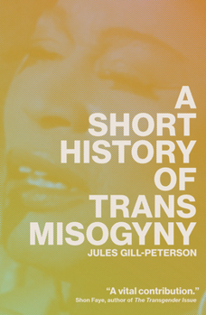Hardcover A Short History of Trans Misogyny Book