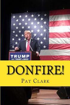 Paperback Donfire!: Donald Trump's Scorched-Earth Campaign Against American Complacency Book