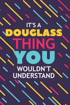 Paperback It's a Douglass Thing You Wouldn't Understand: Lined Notebook / Journal Gift, 120 Pages, 6x9, Soft Cover, Glossy Finish Book