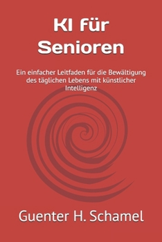 Paperback KI für Senioren: Ein einfacher Leitfaden für die Bewältigung des täglichen Lebens mit künstlicher Intelligenz [German] Book