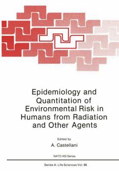 Paperback Epidemiology and Quantitation of Environmental Risk in Humans from Radiation and Other Agents Book