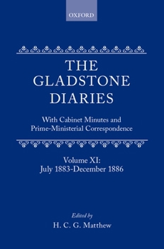 Hardcover The Gladstone Diaries: With Cabinet Minutes and Prime-Ministerial Correspondence Volume XI: July 1883-December 1886 Book