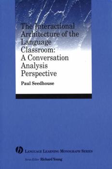 Paperback The Interactional Architecture of the Language Classroom: A Conversation Analysis Perspective Book
