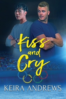 Kiss and Cry - Book #2 of the Love on the Ice