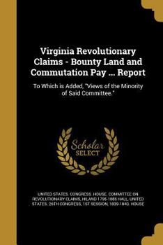 Paperback Virginia Revolutionary Claims - Bounty Land and Commutation Pay ... Report Book