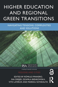Hardcover Higher Education and Regional Green Transitions: Navigating Tensions, Complexities and Solutions Book