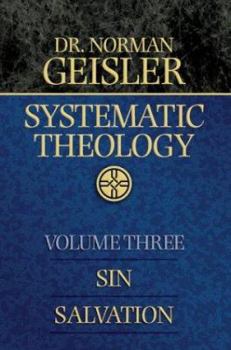 Systematic Theology, vol. 3: Sin/Salvation (Systematic Theology (Bethany House))