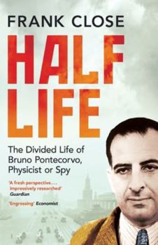 Paperback Half Life: The Divided Life of Bruno Potecorvo, Physicist and Spy Book