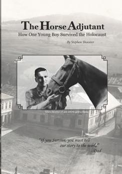 The Horse Adjutant : A Boy's Life in the Holocaust, The Story of Leon Schagrin