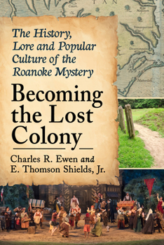 Paperback Becoming the Lost Colony: The History, Lore and Popular Culture of the Roanoke Mystery Book