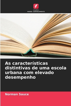 Paperback As características distintivas de uma escola urbana com elevado desempenho [Portuguese] Book