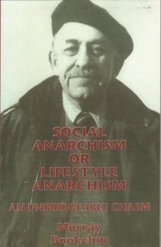 Paperback Social Anarchism or Lifestyle Anarchism: An Unbridgeable Chasm Book