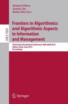 Paperback Frontiers in Algorithmics and Algorithmic Aspects in Information and Management: Third Joint International Conference, Faw-Aaim 2013, Dalian, China, J Book