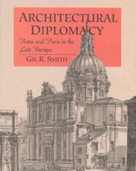 Hardcover Architectural Diplomacy: Rome and Paris in the Late Baroque Book