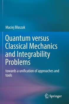 Paperback Quantum Versus Classical Mechanics and Integrability Problems: Towards a Unification of Approaches and Tools Book