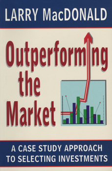 Paperback Outperforming the Market: A Case Study Approach to Selecting Investments Book