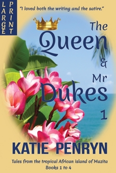 Paperback The Queen and Mr Dukes: Tales from the tropical African island of Mazita: Books 1 to 4 [Large Print] Book