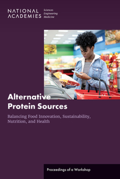 Paperback Alternative Protein Sources: Balancing Food Innovation, Sustainability, Nutrition, and Health: Proceedings of a Workshop Book