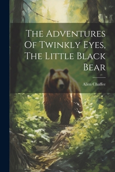 Paperback The Adventures Of Twinkly Eyes, The Little Black Bear Book