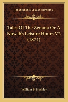 Paperback Tales Of The Zenana Or A Nuwab's Leisure Hours V2 (1874) Book