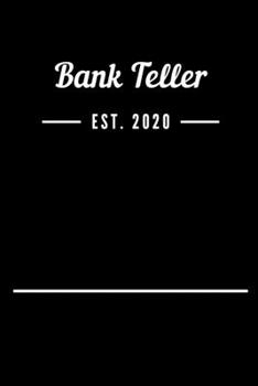 Bank Teller EST. 2020: Blank Lined Notebook Journal