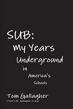 Paperback Sub: My Years Underground in America's Schools Book