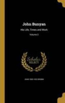 Hardcover John Bunyan: His Life, Times and Work; Volume 2 Book