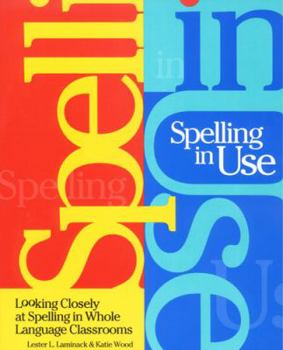 Paperback Spelling in Use: Looking Closely at Spelling in Whole Language Classrooms Book