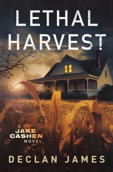 Lethal Harvest (Jake Cashen Crime Thriller Series)