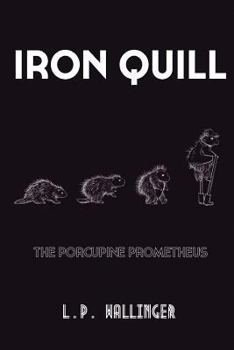 Paperback Iron Quill: The Porcupine Prometheus Book