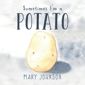 Sometimes I'm a Potato