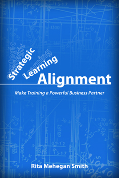Paperback Strategic Learning Alignment: Make Training a Powerful Business Partner Book
